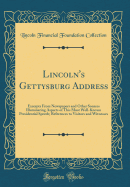 Lincoln's Gettysburg Address: Excerpts from Newspapers and Other Sources Illuminating Aspects of This Most Well-Known Presidential Speech; References to Visitors and Witnesses (Classic Reprint)