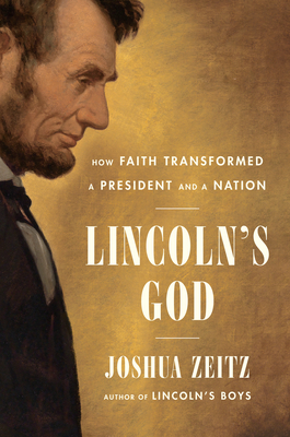 Lincoln's God: How Faith Transformed a President and a Nation - Zeitz, Joshua