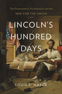 Lincoln's Hundred Days: The Emancipation Proclamation and the War for the Union