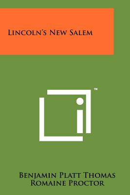 Lincoln's New Salem - Thomas, Benjamin Platt