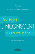 L'inconscient: Qui suis-je sur l'autre scne ?