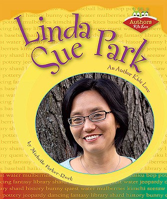 Linda Sue Park: An Author Kids Love - Parker-Rock, Michelle