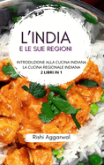L'India e le sue regioni: introduzione alla cucina indiana + la cucina regionale indiana - 2 libri in 1
