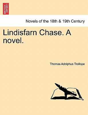 Lindisfarn Chase. a Novel. - Trollope, Thomas Adolphus