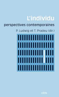 L'Individu: Perspectives Contemporaines - Ludwig, Pascal (Editor), and Pradeu, Thomas (Editor)