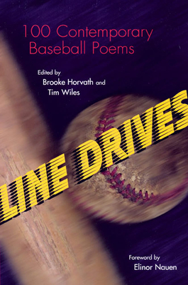Line Drives - Horvath, Brooke, Professor, PhD (Editor), and Wiles, Tim, Mr. (Editor), and Nauen, Elinor (Foreword by)