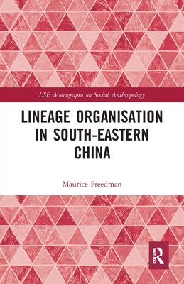 Lineage Organisation in South-Eastern China - Freedman, Maurice