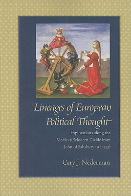 Lineages of European Political Thought: Explorations Along the Medieval/Modern Divide from John of Salisbury to Hegel - Nederman, Cary J