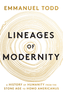 Lineages of Modernity: A History of Humanity from the Stone Age to Homo Americanus