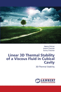 Linear 3D Thermal Stability of a Viscous Fluid in Cubical Cavity