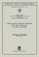 Linear Adaptive Decision Functions and Their Application to Clinical Decision: Course Held at the Department for Automation and Information, June - July 1971