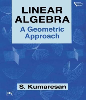 Linear Algebra: A Geometric Approach - Kumaresan, S.