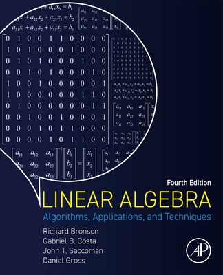 Linear Algebra: Algorithms, Applications, and Techniques - Bronson, Richard, and Costa, Gabriel B., and Saccoman, John T.