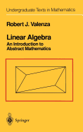Linear Algebra: An Introduction to Abstract Mathematics