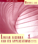 Linear Algebra and Its Applications Student Study Guide - Lay, David Caldwell