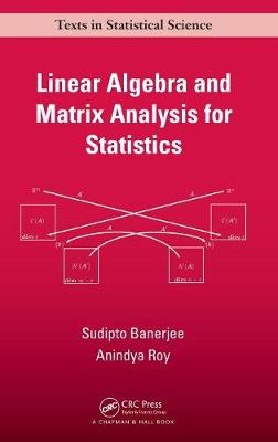 Linear Algebra and Matrix Analysis for Statistics - Banerjee, Sudipto, and Roy, Anindya