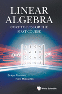 Linear Algebra: Core Topics for the First Course