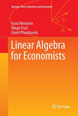 Linear Algebra for Economists - National Research University Higher School of Economics, and Ersel, Hasan, and Piontkovski, Dmitri