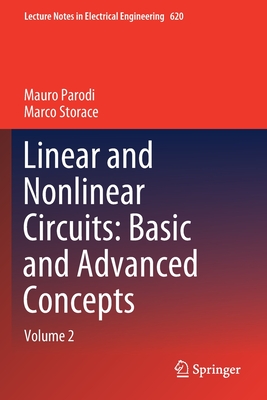 Linear and Nonlinear Circuits: Basic and Advanced Concepts: Volume 2 - Parodi, Mauro, and Storace, Marco