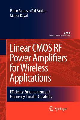 Linear CMOS RF Power Amplifiers for Wireless Applications: Efficiency Enhancement and Frequency-Tunable Capability - Dal Fabbro, Paulo Augusto, and Kayal, Maher