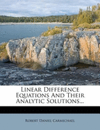 Linear Difference Equations and Their Analytic Solutions