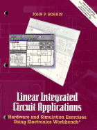 Linear Integrated Circuit Applications: Hardware and Software Exercises Using Electronics Workbench