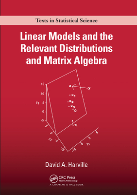 Linear Models and the Relevant Distributions and Matrix Algebra - Harville, David A.