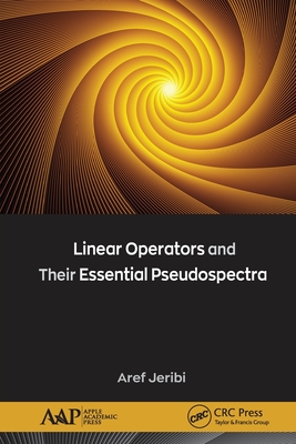 Linear Operators and Their Essential Pseudospectra - Jeribi, Aref