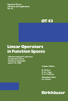 Linear Operators in Function Spaces: 12th International Conference on Operator Theory Timi?oara (Romania) June 6-16, 1988 - Arsene, G