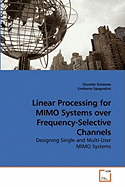 Linear Processing for Mimo Systems Over Frequency-Selective Channels