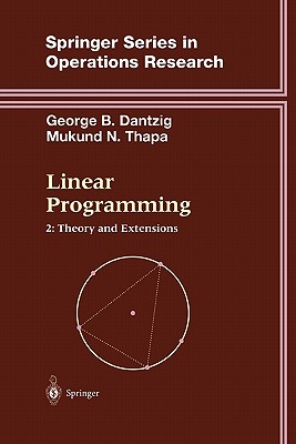 Linear Programming 2: Theory and Extensions - Dantzig, George B., and Thapa, Mukund N.
