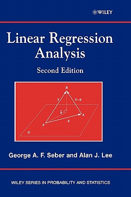 Linear Regression Analysis - Seber, George A F, and Lee, Alan J