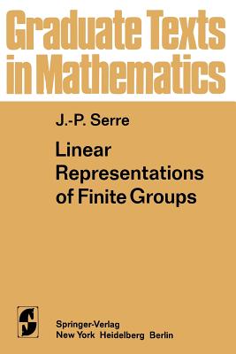 Linear Representations of Finite Groups - Serre, Jean-Pierre, and Scott, Leonhard L (Translated by)