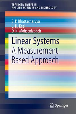 Linear Systems: A Measurement Based Approach - Bhattacharyya, S P, and Keel, L H, and Mohsenizadeh, D N