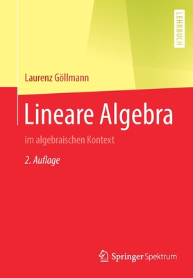 Lineare Algebra: Im Algebraischen Kontext - Gllmann, Laurenz