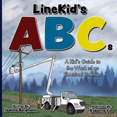LineKid's ABCs: A Kid's Guide to the Work of an Electrical Lineman - Borgmann, Jeanna