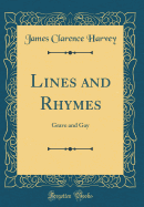 Lines and Rhymes: Grave and Gay (Classic Reprint)