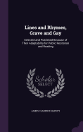 Lines and Rhymes, Grave and Gay: Selected and Published Because of Their Adaptability for Public Recitation and Reading