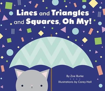 Lines and Triangles and Squares, Oh My! - Burke, Zoe