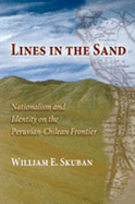 Lines in the Sand: Nationalism and Identity on the Peruvian-Chilean Frontier
