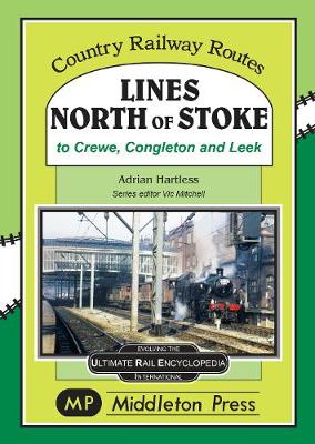 Lines North Of Stoke: to Crew, Congleton and Leek - Hartless, Adrian