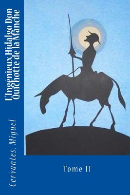 L'Ingnieux Hidalgo Don Quichotte de la Manche: Tome II - Viardot, Louis (Translated by), and Sir Angels (Editor), and Miguel, Cervantes