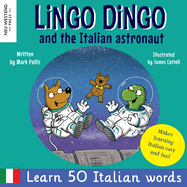 Lingo Dingo and the Italian astronaut: Laugh as you learn Italian for kids (bilingual Italian English children's book)