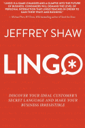 Lingo: Discover Your Ideal Customer's Secret Language and Make Your Business Irresistible