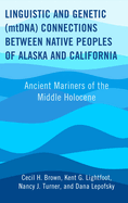 Linguistic and Genetic (Mtdna) Connections Between Native Peoples of Alaska and California: Ancient Mariners of the Middle Holocene