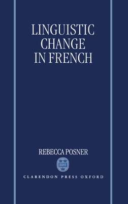 Linguistic Change in French - Posner, Rebecca