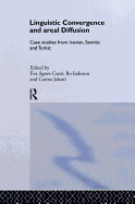 Linguistic Convergence and Areal Diffusion: Case Studies from Iranian, Semitic and Turkic