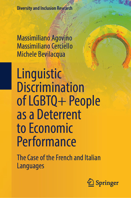 Linguistic Discrimination of LGBTQ+ People as a Deterrent to Economic Performance: The Case of the French and Italian Languages - Agovino, Massimiliano, and Cerciello, Massimiliano, and Bevilacqua, Michele