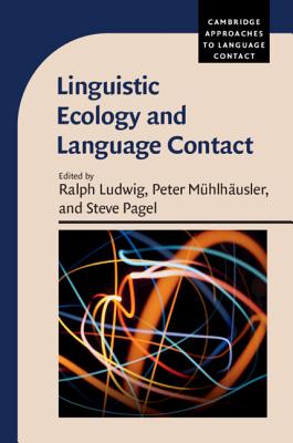 Linguistic Ecology and Language Contact - Ludwig, Ralph (Editor), and Pagel, Steve (Editor), and Mhlhusler, Peter (Editor)