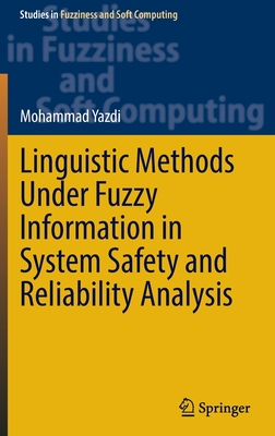 Linguistic Methods Under Fuzzy Information in System Safety and Reliability Analysis - Yazdi, Mohammad (Editor)